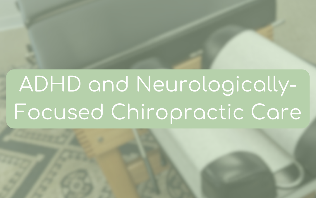 ADHD and Neurologically-Focused Chiropractic Care